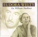 On William Faulkner - Eudora Welty, Noel Polk