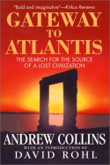 Gateway to Atlantis: The Search for the Source of a Lost Civilization - Andrew Collins, David Rohl