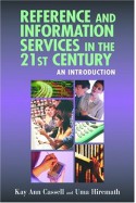 Reference and Information Services in the 21st Century : An Introduction - Kay Ann Cassell, Uma Hiremath