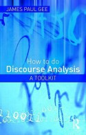 How to Do Discourse Analysis: A Toolkit - James Paul Gee