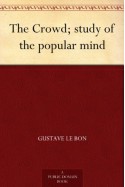 The Crowd; study of the popular mind - Gustave Le Bon