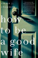 How To Be a Good Wife - Emma Chapman