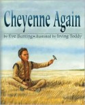 Cheyenne Again - Eve Bunting, Irving Toddy