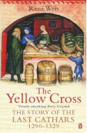 The Yellow Cross: The Story of the Last Cathars 1290-1329 - René Weis