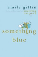 Something Blue - Emily Giffin