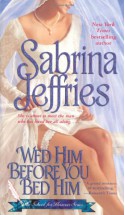 Wed Him Before You Bed Him - Sabrina Jeffries