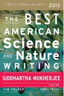 The Best American Science and Nature Writing 2013 - Siddhartha Mukherjee, Tim Folger