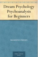 Dream Psychology Psychoanalysis for Beginners - Sigmund Freud