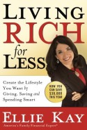 Living Rich for Less: Create the Lifestyle You Want by Giving, Saving, and Spending Smart - Ellie Kay