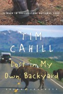 Lost in My Own Backyard: A Walk in Yellowstone National Park (Crown Journeys) - Tim Cahill