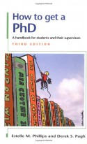 How to Get a PhD - Estelle M Phillips, Derek S Pugh