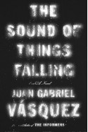 The Sound of Things Falling - Juan Gabriel Vásquez, Anne McLean