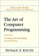 Art of Computer Programming, Volume 3: Sorting and Searching - Donald Ervin Knuth