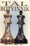 Tal-Botvinnik, 1960 - Mikhail Tal, Al Lawrence