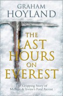 Last Hours on Everest: The gripping story of Mallory and Irvine’s fatal ascent - Graham Hoyland