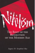 Nihilism: The Root of the Revolution of the Modern Age - Seraphim Rose