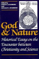 God and Nature: Historical Essays on the Encounter between Christianity and Science - David C. Lindberg