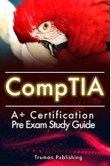 CompTIA: CompTIA A+ Exam 24 Hour Pre-Exam Cheat Sheet! - Truman Publishing