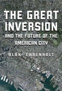 The Great Inversion and the Future of the American City - Alan Ehrenhalt