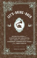 Let's Bring Back: An Encyclopedia of Forgotten-Yet-Delightful, Chic, Useful, Curious, and Otherwise Commendable Things from Times Gone By - Lesley M.M. Blume