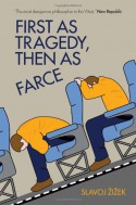 First As Tragedy, Then As Farce - Slavoj Zizek