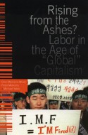 Rising from the Ashes?: Labor in the Age of "Global" Capitalism - Ellen Meiksins Wood, Mrs. Henry Wood, Peter Meiksins, Peter F. Meiksins