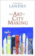 The Art of City-Making - Charles Landry