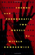 Cosmos and Pornografia: Two Novels - Witold Gombrowicz, Alastair Hamilton, Eric Mosbacher