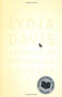 Varieties of Disturbance - Lydia Davis