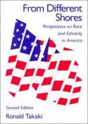 From Different Shores: Perspectives on Race and Ethnicity in America - Ronald Takaki, Takaki, Ronald (Ed.) Takaki, Ronald (Ed.), Takaki