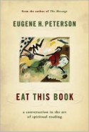 Eat This Book: A Conversation in the Art of Spiritual Reading - Eugene H. Peterson