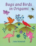 Bugs and Birds in Origami - John Montroll, John Montroll