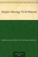 Simple Sabotage Field Manual - United States Office of Strategic Services