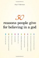 50 Reasons People Give for Believing in a God - Guy P. Harrison