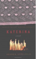 Katerina: A Novel - Aharon Appelfeld, Jeffrey M. Green