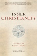 Inner Christianity: A Guide to the Esoteric Tradition - Richard Smoley