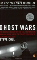 Ghost Wars: The Secret History of the CIA, Afghanistan, and bin Laden from the Soviet Invasion to September 10, 2001 - Steve Coll