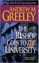 The Bishop Goes to the University: A Bishop Blackie Ryan Novel - Andrew M. Greeley