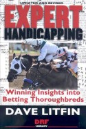 Expert Handicapping: Winning Insights Into Betting Thoroughbreds - Dave Litfin