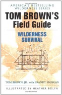 Tom Brown's Field Guide to Wilderness Survival - Tom Brown Jr., Heather Bolyn, Brandt Morgan