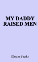 My Daddy Raised Men - Klenton Sparks