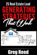 25 Real Estate Lead Generating Strategies That Work - Greg Reed