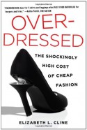 Overdressed: The Shockingly High Cost of Cheap Fashion - Elizabeth L. Cline