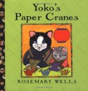 Yoko's Paper Cranes - Rosemary Wells