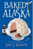 Baked Alaska: A Culinary Mystery (Culinary Mysteries - Josi S. Kilpack