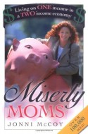 Miserly Moms: Living on One Income in a Two-Income Economy - Jonni McCoy