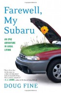 Farewell, My Subaru: An Epic Adventure in Local Living - Doug Fine