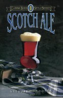 Scotch Ale (Classic Beer Style Series) - Greg Noonan