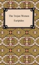 The Trojan Women - Euripides, Gilbert Murray