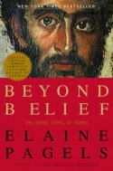 Beyond Belief: The Secret Gospel of Thomas - Elaine Pagels